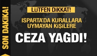 Isparta'da kurallara uymayan kişilere ceza...