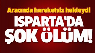 ISPARTA'DA ŞOK &Ouml;L&Uuml;M! ARACINDA &Ouml;L&Uuml; BULUNDU