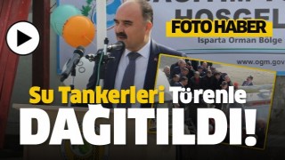 ISPARTA'DA SU TANKERLERİ T&Ouml;RENLE DAĞITILDI