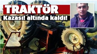 ISPARTA'DA TRAKT&Ouml;R KAZASI! ALTINDA KALDI