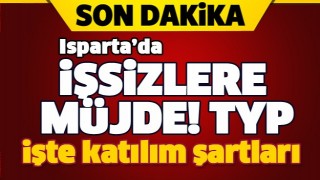 ISPARTA'DA TYP İŞ ARAYANLARA M&Uuml;JDE!