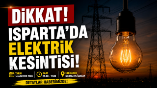 Isparta'da Yaşayanlar Dikkat: 16-17 Ağustos'ta Saatlerce Elektrikler Kesilecek!