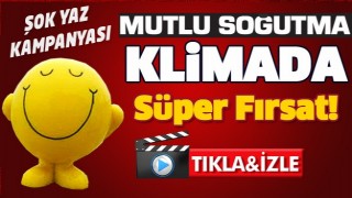 ISPARTA'DA YAZA &Ouml;ZEL S&Uuml;PER KLİMA KAMPANYASI