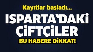 ISPARTA'DAKİ &Ccedil;İFT&Ccedil;İLER BU HABERE DİKKAT!