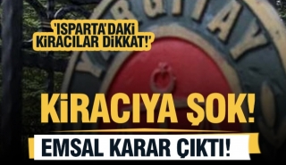 Isparta'daki Kiracılara Uyarı! Emsal Karar!