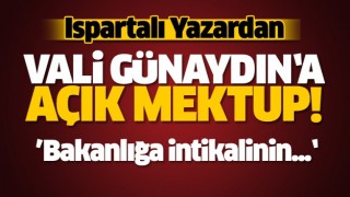 ISPARTALI YAZARDAN VALİ G&Uuml;NAYDIN'A A&Ccedil;IK MEKTUP