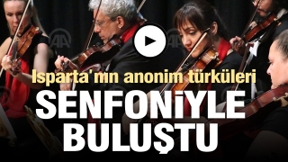 Isparta'nın anonim türküleri senfoniyle buluştu