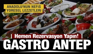 ISPARTA'NIN GASTRONOMİ MERKEZİ - GASTRO ANTEP MUTFAĞI