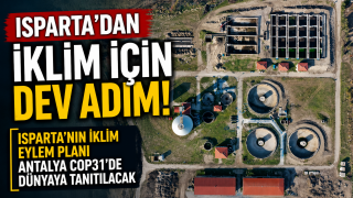Isparta'nın İklim Yol Haritası D&uuml;nyaya Tanıtılacak