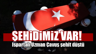 ISPARTA'YA ŞEHİT ATEŞİ D&Uuml;ŞT&Uuml;