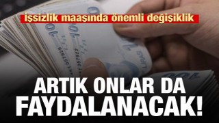 İşsizlik maaşından artık onlar da faydalanacak!