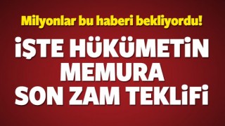 İşte h&uuml;k&uuml;metin memura son zam teklifi!