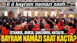 İşte Isparta, Antalya ve Burdur illeri i&ccedil;in bayram namazı saatleri