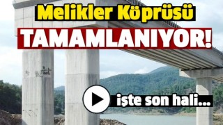 İŞTE MELİKLER K&Ouml;PR&Uuml;S&Uuml;'N&Uuml;N SON HALİ!