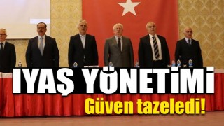Iyaş Y&ouml;netimi g&uuml;ven tazeledi!
