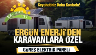 Karavanlar İ&ccedil;in G&uuml;neş Enerjisi: Erg&uuml;n Enerji ile Seyahatiniz Daha Konforlu!