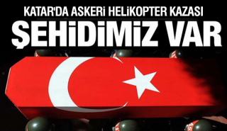 KATAR'DA ASKERİ HELİKOPTER KAZASI: ISPARTA’YA ŞEHİT ATEŞİ DÜŞTÜ!