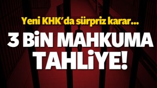 KHK'dan 3 bin mahkuma s&uuml;rpriz tahliye!
