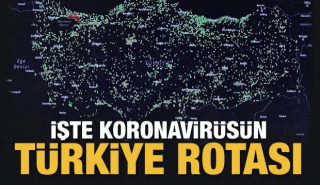 Koronavir&uuml;s&uuml;n T&uuml;rkiye rotası