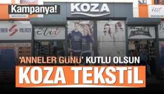 Koza Tekstil'den Anneler G&uuml;n&uuml;'ne &ouml;zel kampanyalar!