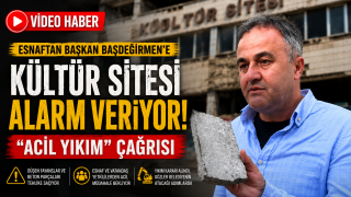 K&Uuml;LT&Uuml;R SİTESİ ALARM VERİYOR: ESNAFTAN BAŞKAN BAŞDEĞİRMEN&rsquo;E "ACİL YIKIM" &Ccedil;AĞRISI