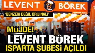 LEVENT B&Ouml;REK ISPARTA ŞUBESİ A&Ccedil;ILDI