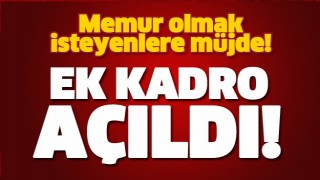 MEMUR OLMAK İSTEYENLERE M&Uuml;JDE! EK KADRO A&Ccedil;ILIYOR