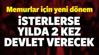 Memurlar i&ccedil;in yeni d&ouml;nem!