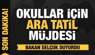 Milli Eğitim Bakanı Sel&ccedil;uk'tan son dakika 'ara tatil' a&ccedil;ıklaması
