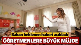 Milli Eğitim Bakanı'ndan &ouml;ğretmenlere m&uuml;jde