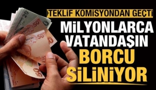 Milyonlarca vatandaşın borcu siliniyor: Teklif komisyondan geçti