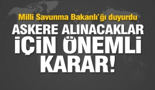 MSB'den askere alınacaklar i&ccedil;in &ouml;nemli karar'