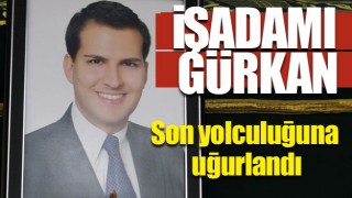 Mustafa Gürkan Isparta’da son yolculuğuna uğurlandı