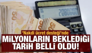 'Nakdi &uuml;cret desteği'nde milyonların beklediği &ouml;deme tarihi belli oldu