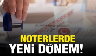 Noterlerde Yeni D&ouml;nem Başlıyor!