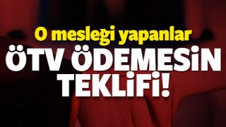O MESLEĞİ YAPANLAR &Ouml;TV &Ouml;DEMESİN TEKLİFİ
