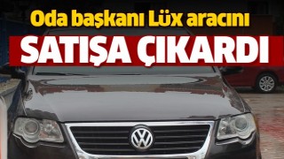 Oda Başkanı Aracını Satışa &Ccedil;ıkardı