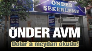 ÖNDER ŞEKERLEME AVM DOLARA MEYDAN OKUDU