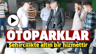 OTOPARKLAR ŞEHİRCİLİKTE ALTIN BİR HİZMETTİR