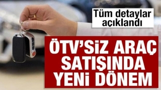 ÖTV'siz Otomobil Satışında Yeni Dönem Başladı