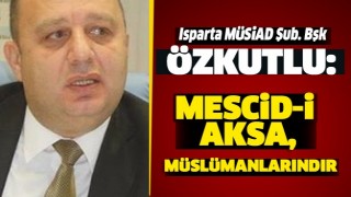 &Ouml;ZKUTLU: MESCİD-İ AKSA, M&Uuml;SL&Uuml;MANLARINDIR