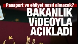 Pasaport, ehliyet, kimlik nasıl alınacak? Bakanlık videoyla a&ccedil;ıkladı