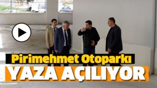 PİRİMEHMET OTOPARKI BU YAZ HİZMET VERECEK