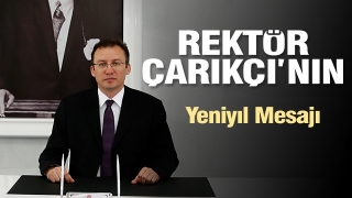 Rektör Çarıkçı’nın Yeni Yıl Mesajı