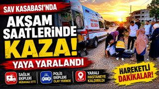 Sav Kasabası'nda Akşam Saatlerinde Kaza: Yaya Hastaneye Kaldırıldı