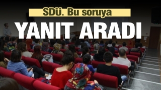 SDÜ, bu soruya yanıt aradı
