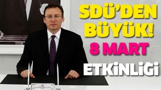 SD&Uuml;'DEN B&Uuml;Y&Uuml;K 8 MART ETKİNLİĞİ