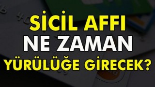 Sicil affı ne zaman y&uuml;r&uuml;rl&uuml;ğe girecek?