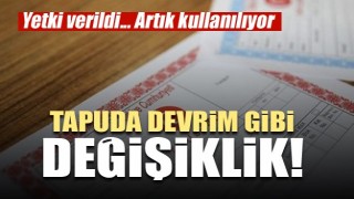 Tapuda devrim gibi değişiklik! Yetki verildi...