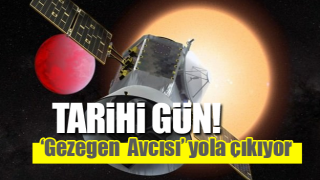 Tarihi g&uuml;n! 'Gezegen avcısı' yola &ccedil;ıkıyor!